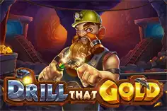 Drill That Gold Exclusive